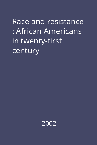 Race and resistance : African Americans in twenty-first century