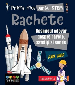 Rachete : cosmicul adevăr despre navete, sateliţi şi sonde