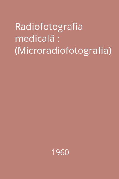 Radiofotografia medicală : (Microradiofotografia)