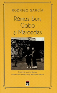 Rămas-bun, Gabo şi Mercedes : amintirile unui fiu despre Gabriel García Márquez şi Mercedes Barcha