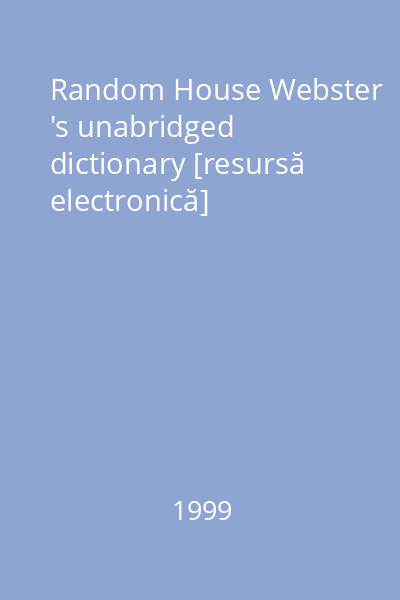 Random House Webster 's unabridged dictionary [resursă electronică]