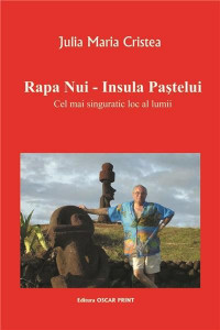Rapa Nui - Insula Paştelui : cel mai singuratic loc al lumii