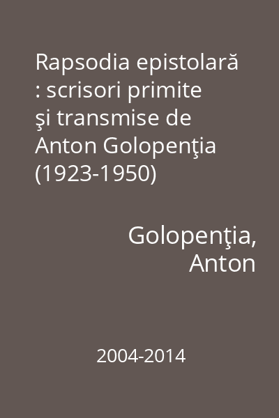 Rapsodia epistolară : scrisori primite şi transmise de Anton Golopenţia (1923-1950)