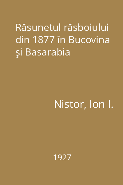 Răsunetul răsboiului din 1877 în Bucovina şi Basarabia