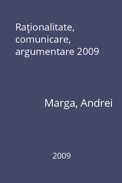 Raţionalitate, comunicare, argumentare 2009