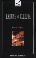 Raţiune şi cultură : Raţionalitatea şi raţionalismul în istorie