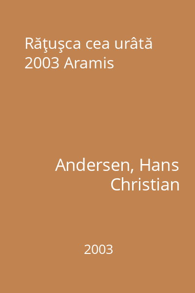 Răţuşca cea urâtă 2003 Aramis