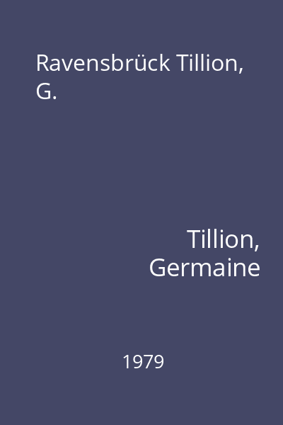 Ravensbrück Tillion, G.