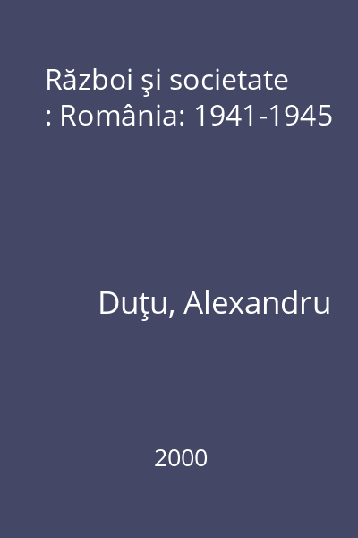 Război şi societate : România: 1941-1945