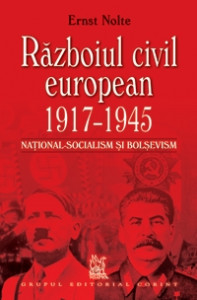 Războiul civil european : 1917 - 1945 : naţional-socialism şi bolşevism