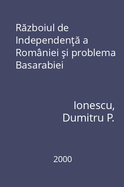 Războiul de Independenţă a României şi problema Basarabiei