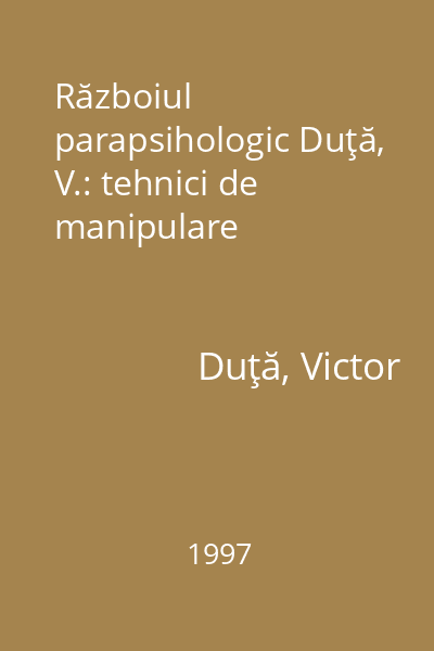 Războiul parapsihologic Duţă, V.: tehnici de manipulare
