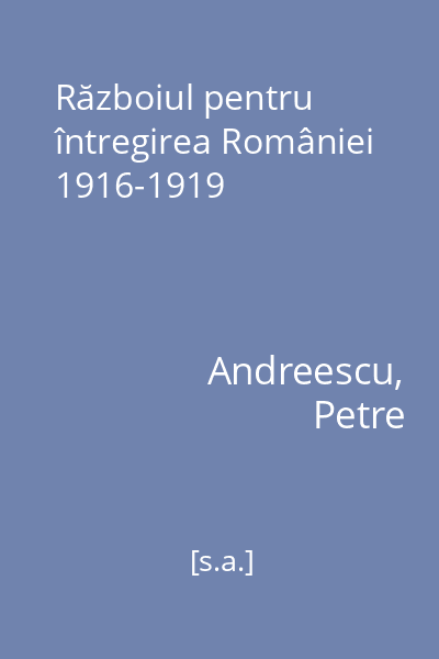 Războiul pentru întregirea României 1916-1919