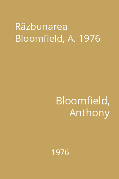 Răzbunarea Bloomfield, A. 1976