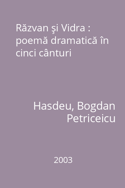 Răzvan şi Vidra : poemă dramatică în cinci cânturi