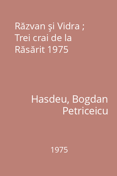 Răzvan şi Vidra ; Trei crai de la Răsărit 1975