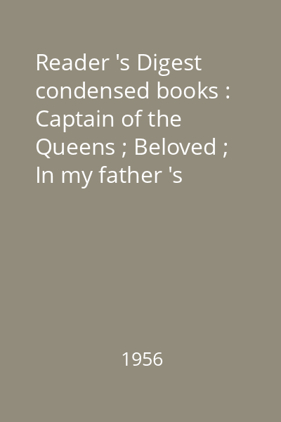 Reader 's Digest condensed books : Captain of the Queens ; Beloved ; In my father 's house ; The last hurrah ; Boon Island