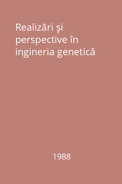 Realizări şi perspective în ingineria genetică