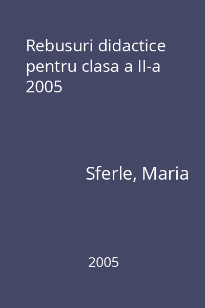 Rebusuri didactice pentru clasa a II-a 2005
