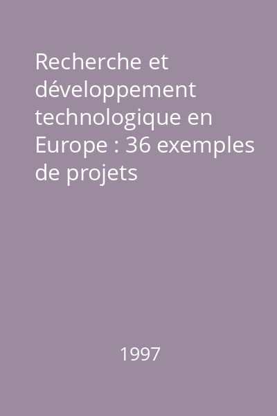 Recherche et développement technologique en Europe : 36 exemples de projets