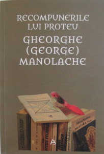 Recompunerile lui Proteu : Gheorghe (George) Manolache