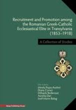 Recruitment and promotion among the Romanian Greek-catholic ecclesiastical elite in Transylvania : (1853-1918)