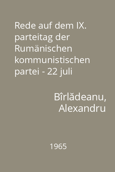 Rede auf dem IX. parteitag der Rumänischen kommunistischen partei - 22 juli 1965-