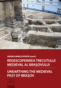 Redescoperirea trecutului medieval al Braşovului : curtea Bisericii Negre = Unearthing the medieval past of Braşov : the Black Curch Yard