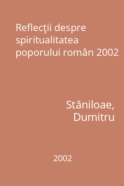 Reflecţii despre spiritualitatea poporului român 2002
