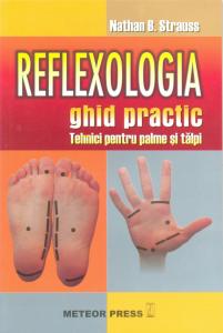 Reflexologia : ghid practic : [tehnici pentru palme şi tălpi]