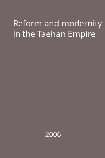 Reform and modernity in the Taehan Empire