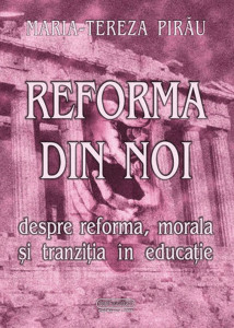 Reforma din noi : despre reforma morală şi tranziţia în educaţie