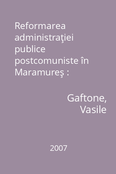 Reformarea administraţiei publice postcomuniste în Maramureş : Consiliul Judeţean Maramureş