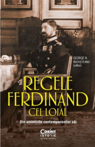 Regele Ferdinand cel loial : [din amintirile contemporanilor săi]
