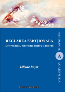 Reglarea emoţională : determinanţi, consecinţe afective şi remedii