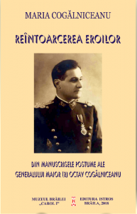Reîntoarcerea eroilor : din manuscrisele postume ale generalului maior (r) Octav Cogălniceanu