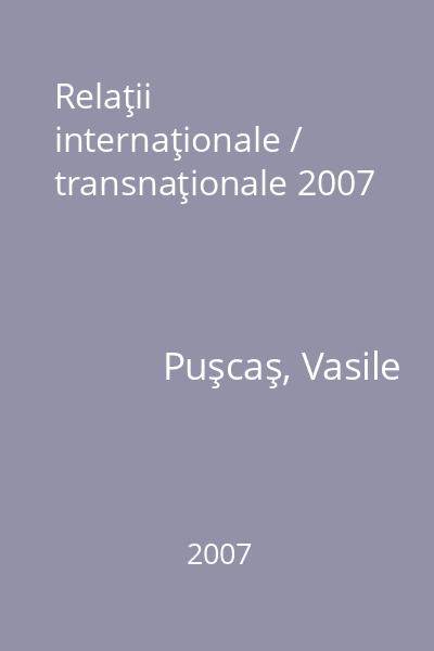 Relaţii internaţionale / transnaţionale 2007