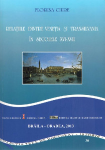 Relaţiile dintre Veneţia şi Transilvania în secolele XVI-XVII