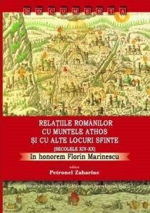 Relaţiile românilor cu muntele Athos şi cu alte locuri sfinte : (secolele XIV-XX)