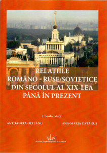 Relaţiile româno-ruse/sovietice din secolul al XIX-lea până în prezent