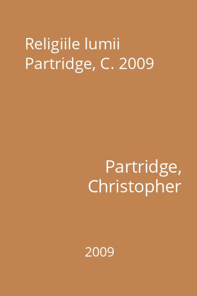 Religiile lumii Partridge, C. 2009