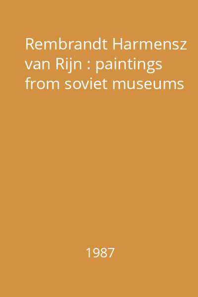 Rembrandt Harmensz van Rijn : paintings from soviet museums