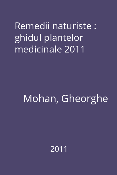 Remedii naturiste : ghidul plantelor medicinale 2011