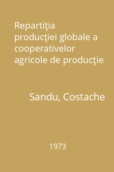 Repartiţia producţiei globale a cooperativelor agricole de producţie