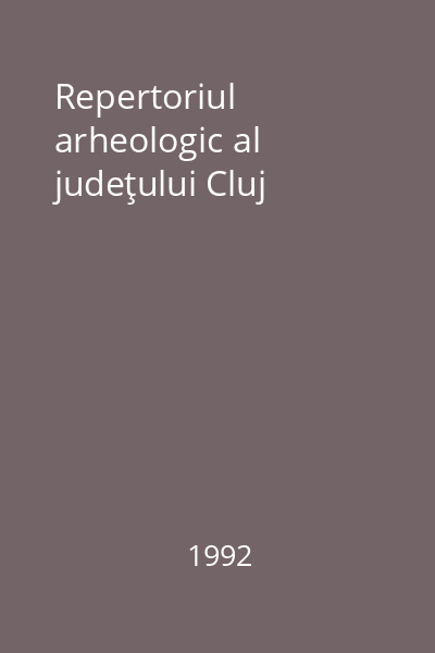 Repertoriul arheologic al judeţului Cluj