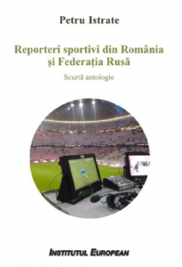 Reporteri sportivi din România şi Federaţia rusă : scurtă antologie