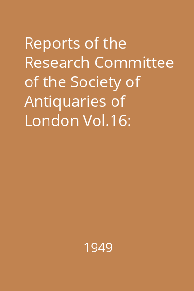 Reports of the Research Committee of the Society of Antiquaries of London Vol.16: Fourth Report on the Roman Fort at Richborough, Kent