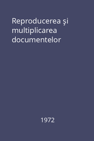 Reproducerea şi multiplicarea documentelor