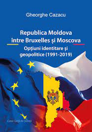 Republica Moldova între Bruxelles și Moscova : opțiuni identitare și geopolitice (1991-2019)