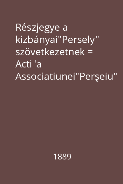 Részjegye a kizbányai"Persely" szövetkezetnek = Acti 'a Associatiunei"Perşeiu" de Chiuzbai 'a nr. 222